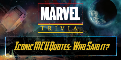 Marvel Trivia | Iconic MCU Quotes: Who Said it?