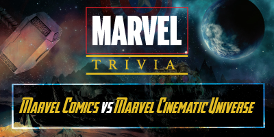 Marvel Trivia | Marvel Comics vs Marvel MCU