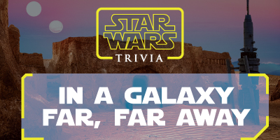 Star Wars Trivia | In A Galaxy Far, Far Away