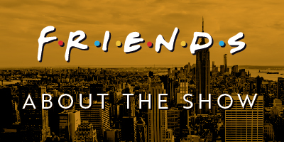 Friends Trivia | About the Show